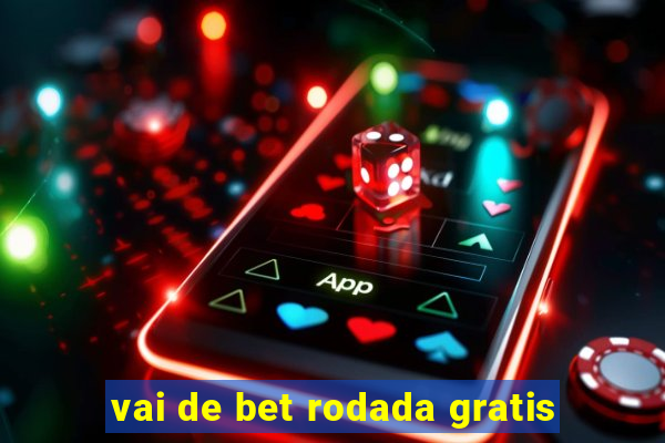 vai de bet rodada gratis